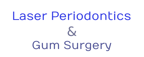 Laser Periodontics & Gum Surgery